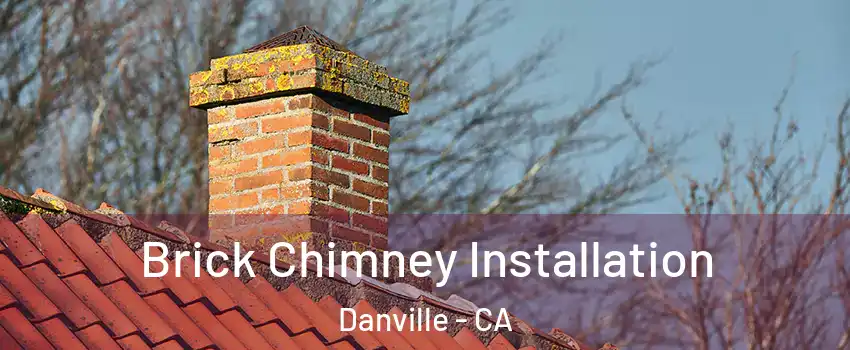  Brick Chimney Installation Danville - CA
