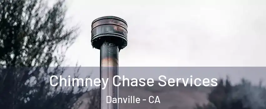  Chimney Chase Services Danville - CA