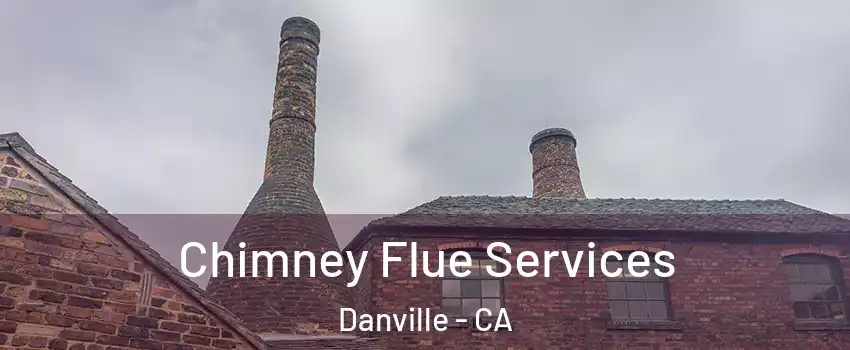  Chimney Flue Services Danville - CA