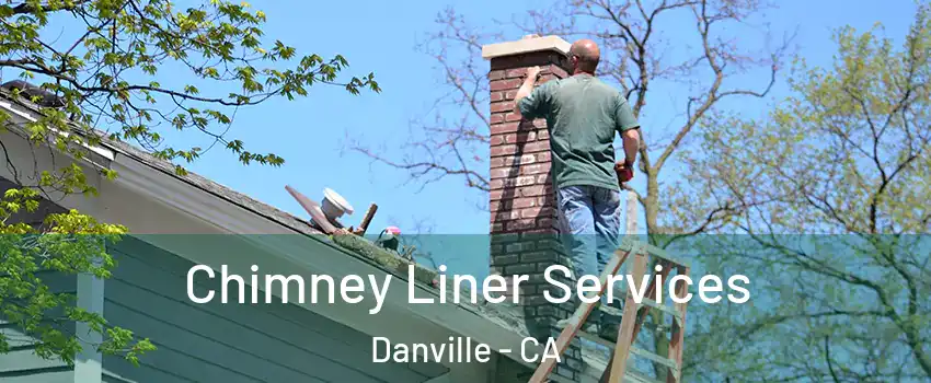  Chimney Liner Services Danville - CA