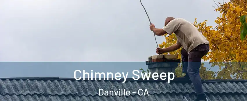  Chimney Sweep Danville - CA