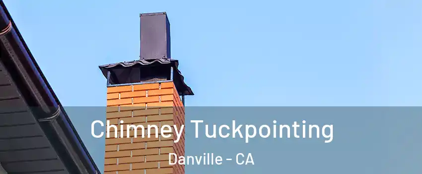  Chimney Tuckpointing Danville - CA