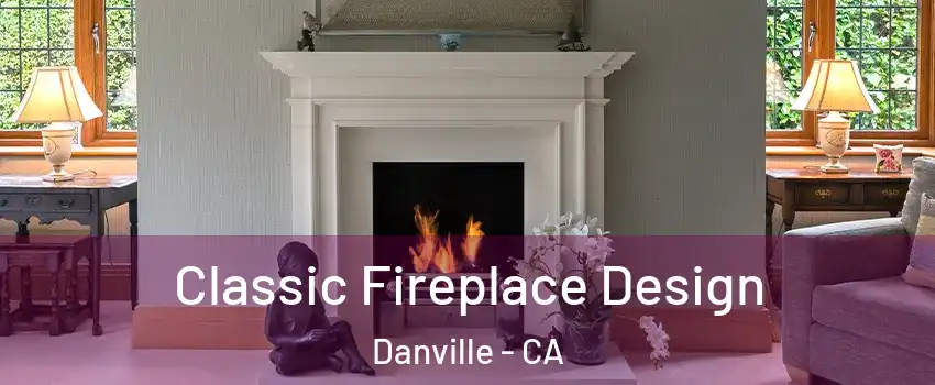  Classic Fireplace Design Danville - CA
