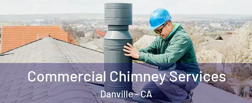  Commercial Chimney Services Danville - CA