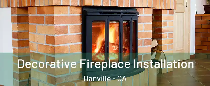  Decorative Fireplace Installation Danville - CA