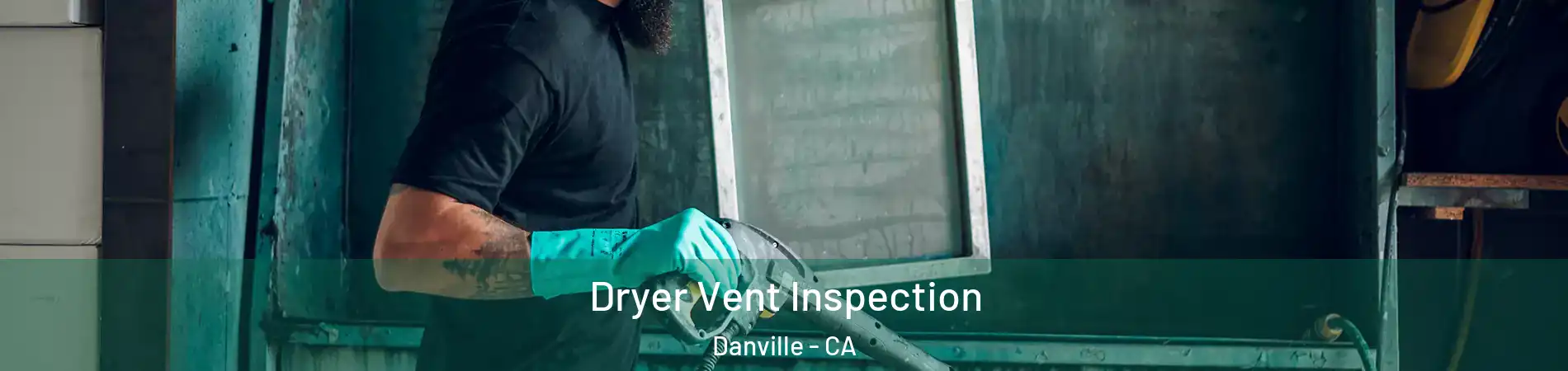  Dryer Vent Inspection Danville - CA