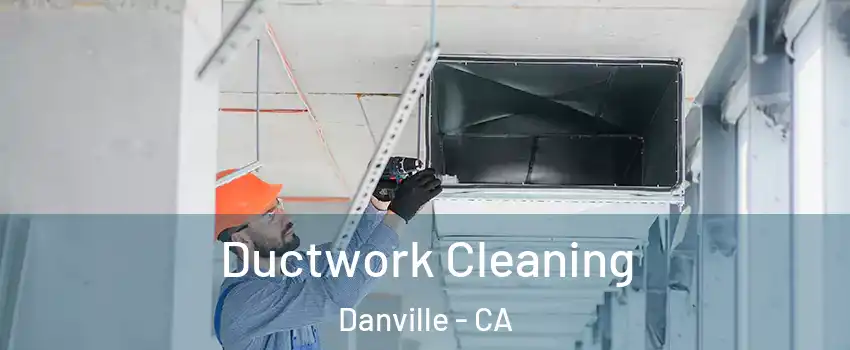  Ductwork Cleaning Danville - CA