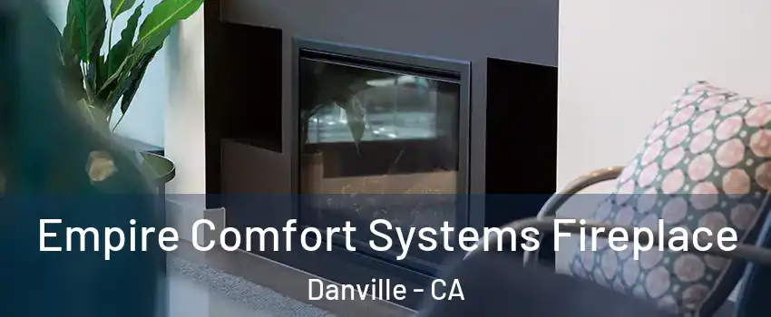  Empire Comfort Systems Fireplace Danville - CA