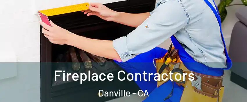  Fireplace Contractors Danville - CA