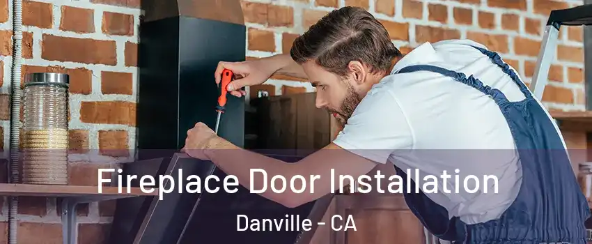  Fireplace Door Installation Danville - CA