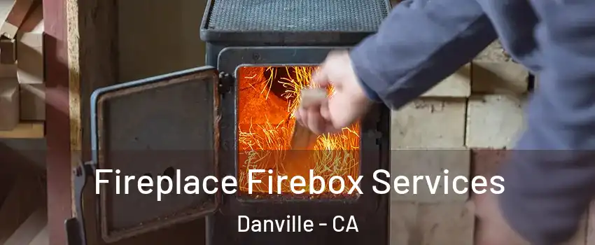  Fireplace Firebox Services Danville - CA
