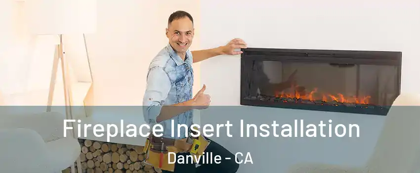  Fireplace Insert Installation Danville - CA