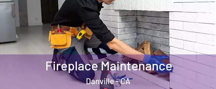  Fireplace Maintenance Danville - CA