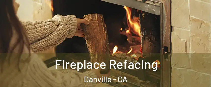  Fireplace Refacing Danville - CA