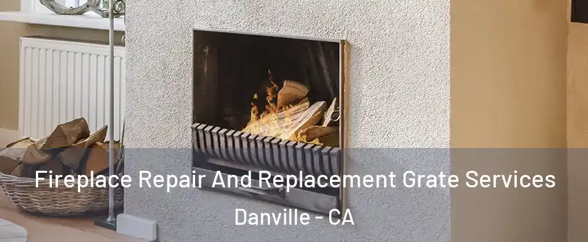  Fireplace Repair And Replacement Grate Services Danville - CA