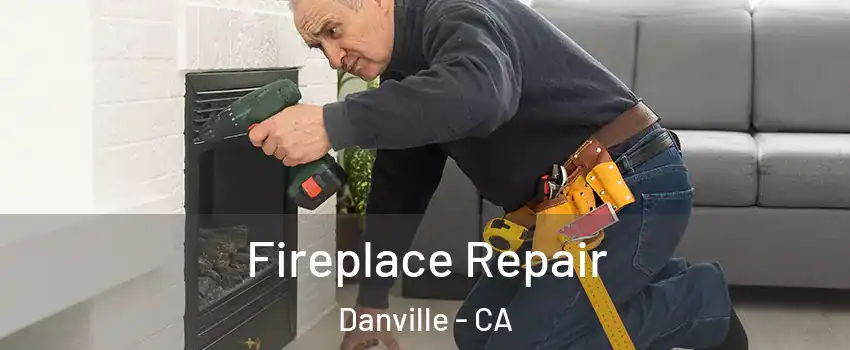  Fireplace Repair Danville - CA