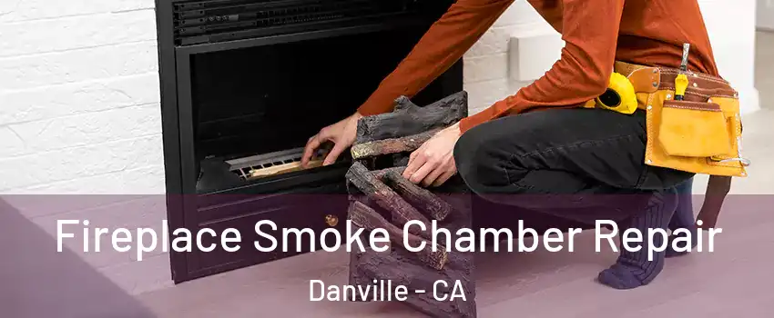  Fireplace Smoke Chamber Repair Danville - CA