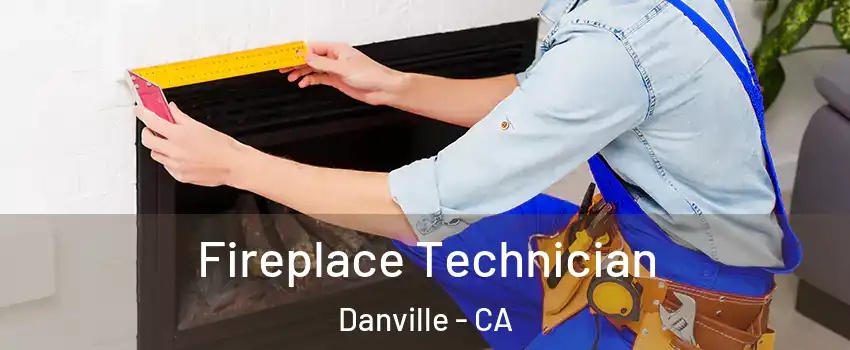 Fireplace Technician Danville - CA