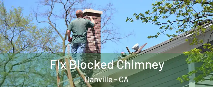  Fix Blocked Chimney Danville - CA