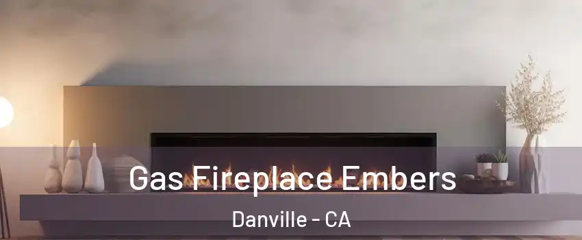  Gas Fireplace Embers Danville - CA