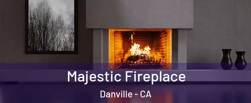  Majestic Fireplace Danville - CA