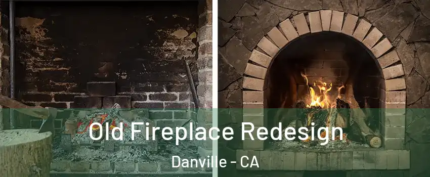  Old Fireplace Redesign Danville - CA