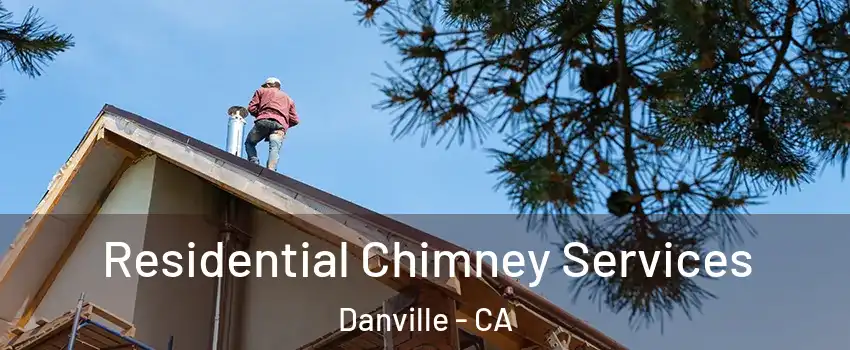  Residential Chimney Services Danville - CA