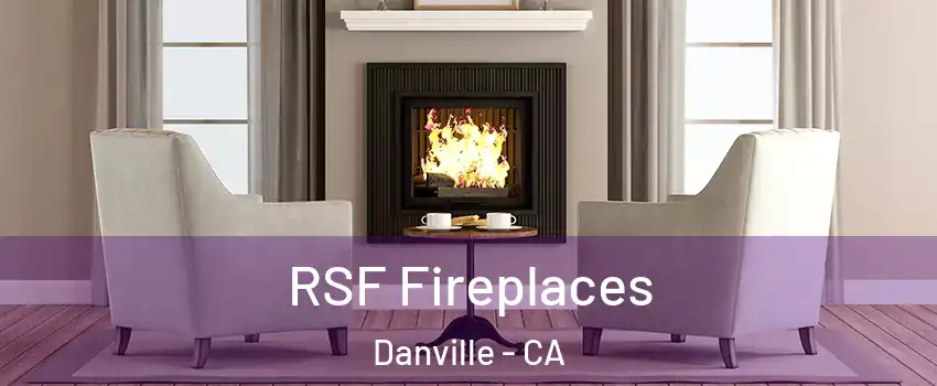  RSF Fireplaces Danville - CA